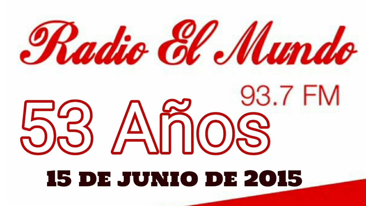 53 Años Radio El Mundo 93.7 FM 15 de Junio de 2015