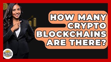 How Many Crypto Blockchains Are There? - CryptoBasics360.com