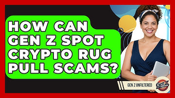 How Can Gen Z Spot Crypto Rug Pull Scams? - Gen Z Unfiltered