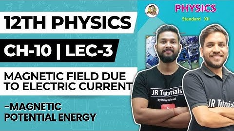 12th Physics | Chapter 10 | Magnetic Field Due to Electric Current | Lecture 3 |