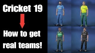 CRICKET 19 - HOW TO GET REAL TEAMS!