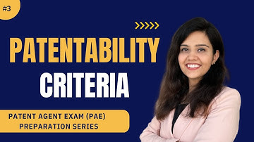 Patentability Criteria | Novelty, Inventive-step, Subject-matter Eligibility | Patent Agent Exam