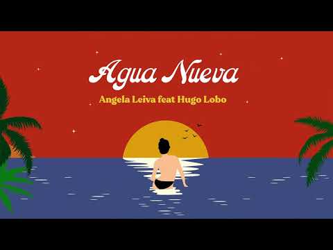 Angela Leiva, Hugo Lobo - Agua Nueva