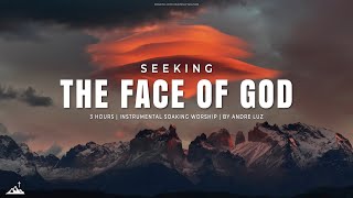 SEEKING THE FACE OF GOD // INSTRUMENTAL SOAKING WORSHIP // SOAKING WORSHIP MUSIC