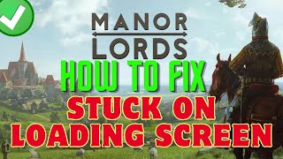 how to fix manor lords stuck on loading screen | solve manor lords not loading on pc | 2024