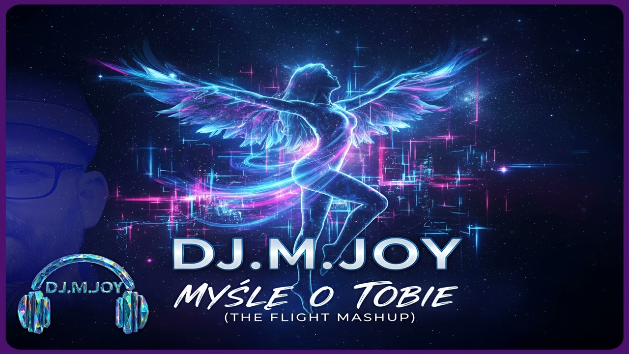 DJ.M.Joy - Myslę o tobie ( The Flight Mashup )