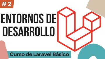 Entornos de desarrollo para Laravel - Curso de Laravel Básico #2