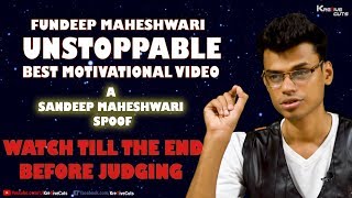 " watch till the end before judging or commenting sandeep maheshwari
latest 2018 video spoof this features fundeep who is a true
motivator...