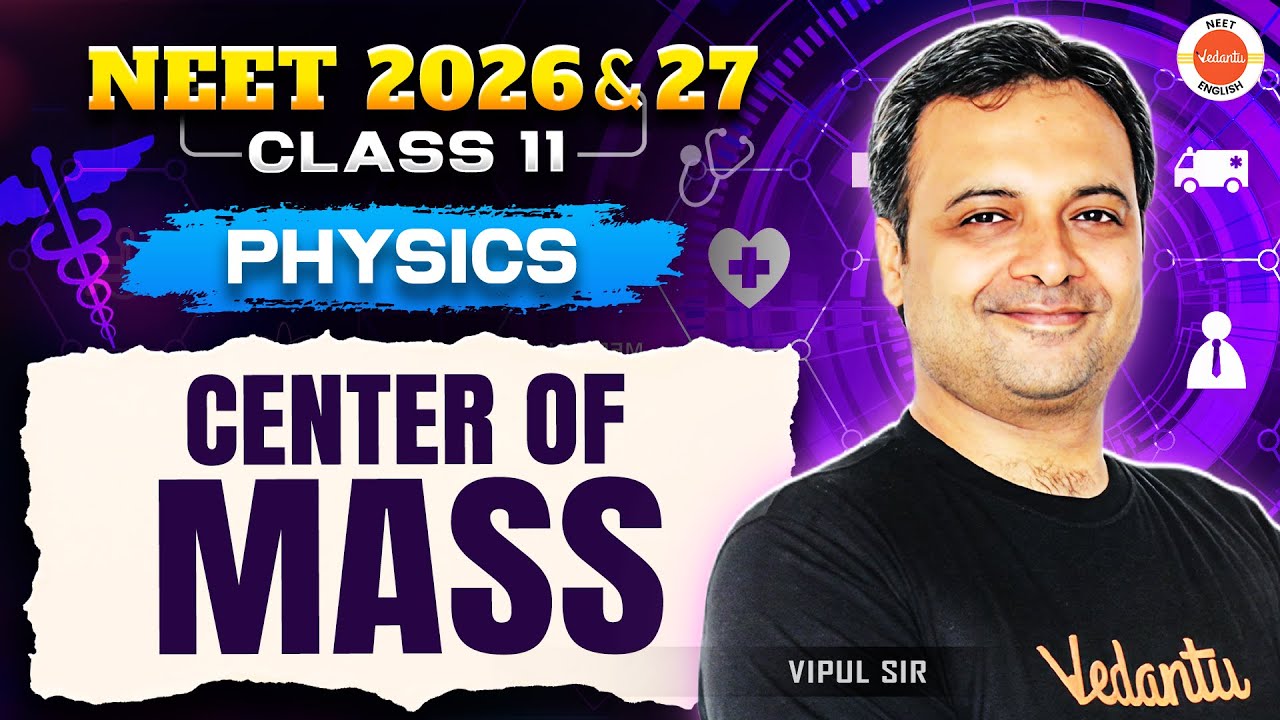 Center of Mass Class 11 Physics | NEET 2026 & 2027 | Vipul Sir