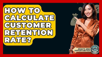 How To Calculate Customer Retention Rate? - AssetsandOpportunity.org