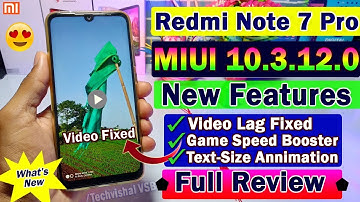 MIUI 10.3.12.0 Stable Update For Redmi Note 7 Pro Full Review | New Features | Camera Video Lag Fix