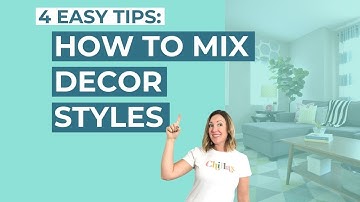 VIDEO  HOW TO MIX DECOR STYLES - 4 Easy Tips