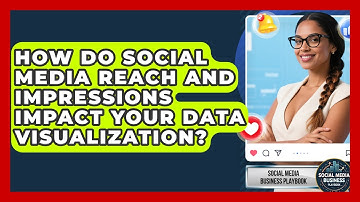 How Do Social Media Reach And Impressions Impact Your Data Visualization?