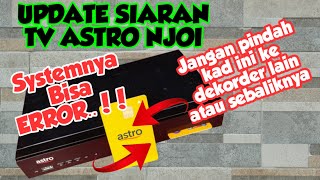 Update siaran astro njoi,Jangan pindah kad ini ke dekorder lain atau sebaliknya System bisa Error.