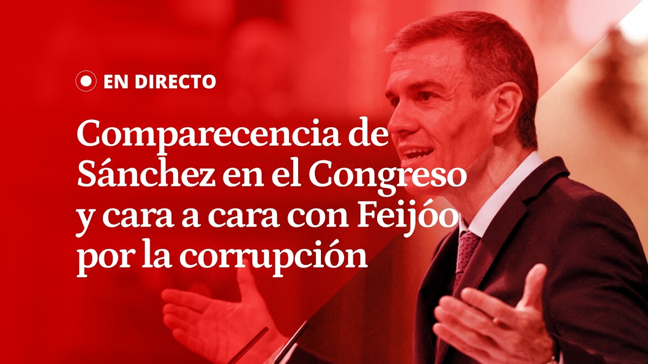 EN DIRECTO | Comparecencia de Sánchez en el Congreso y cara a cara con Feijóo por la corrupción