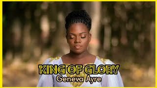 KING OF GLORY  -  Geneva Ayre