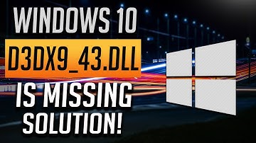 Windows 10/8/7: How to Fix D3DX9_43.dll Missing Error [2025]