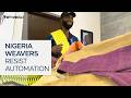 Nigerian handwoven fabric makers resist automation