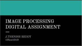IMAGE PROCESSING DIGITAL ASSIGNMENT 1 (POOL-A)
