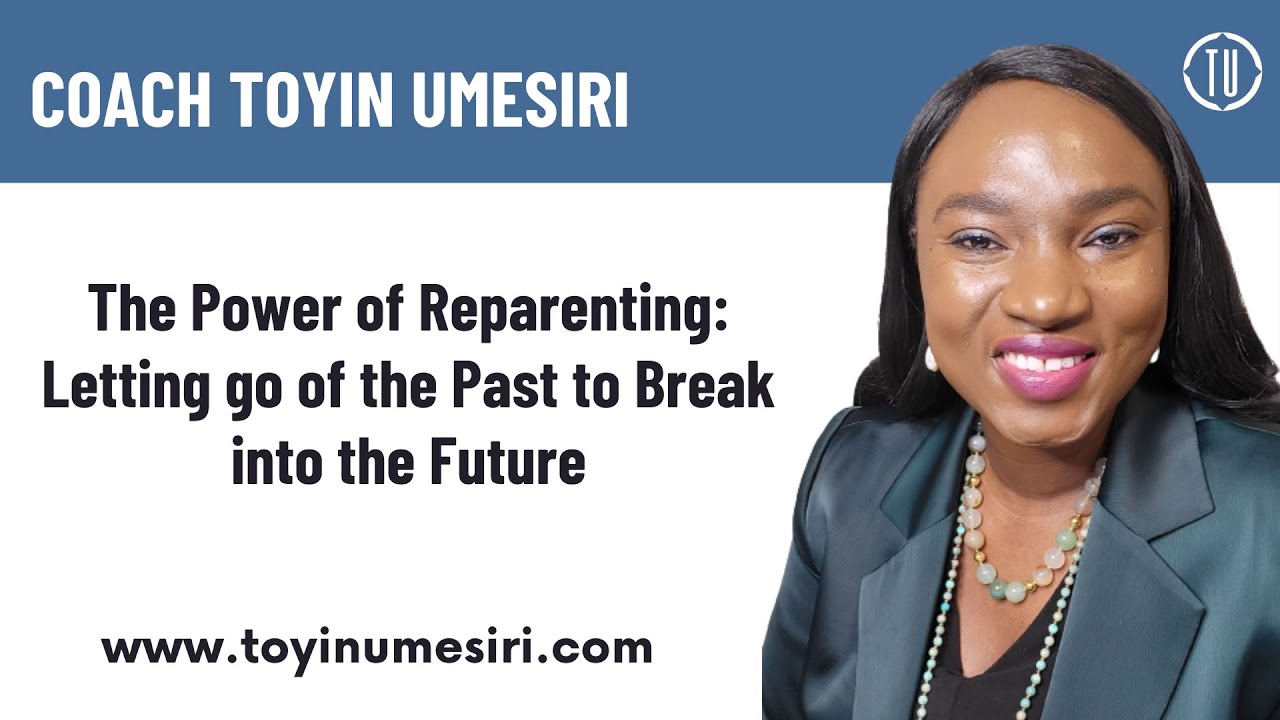 Power of Reparenting: Letting go of the Past to Break free into your Future 