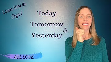 How to Sign - TODAY - TOMORROW - YESTERDAY - Sign Language - ASL