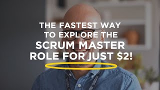 The Fastest Way to Explore the Scrum Master Role for Just $2!