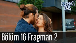 Erkenci Kuş 16. Bölüm 2. Fragman