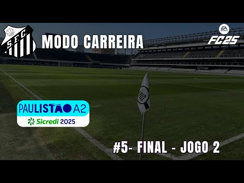 EA25 - MODO CARREIRA SANTOS  - #5 FINAL DO PAULISTAO - JOGO 2