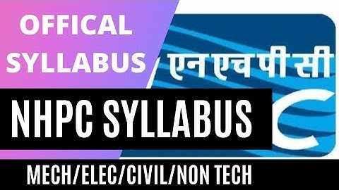 NHPC JE OFFICIAL SYLLABUS FOR MECHANICAL /CIVIL/ELECTRICAL ETC