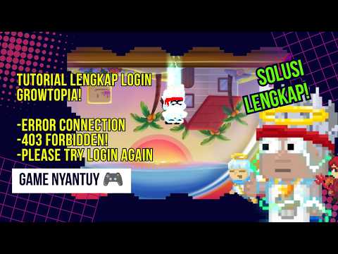 How to Login to Growtopia on Wi-Fi and Mobile Data (Connection Error, 403 Forbidden, Please Try L...