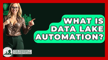 What Is Data Lake Automation? - The Friendly Statistician