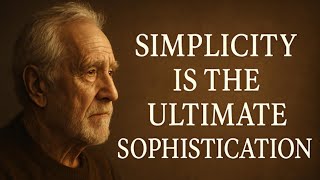Why Simplicity Is the Ultimate Sophistication: A Life-Changing Perspective