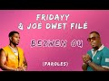 Fridayy Joé Dwèt Filé Bezwen Ou Paroles Lyrics mp3