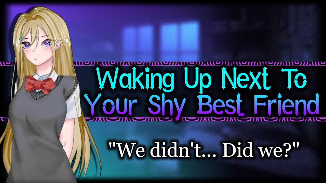 Waking Up Next To Your Shy Best Friend [Needy] [Jealous] [Nervous ...