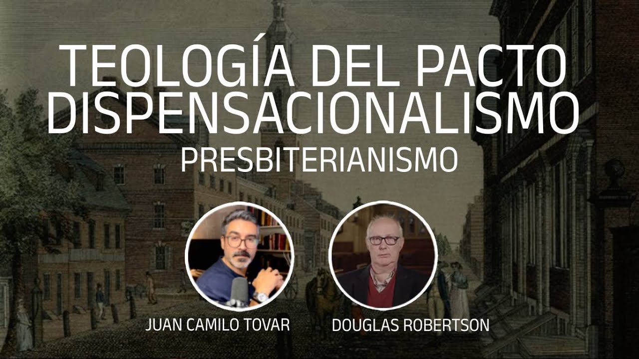 Teología del Pacto Presbiteriana Vs Dispensacionalismo