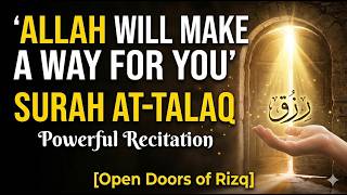 Allah Will Make A Way For You | Surah At Talaq Beautiful Recitation [Open Doors Of Rizq]