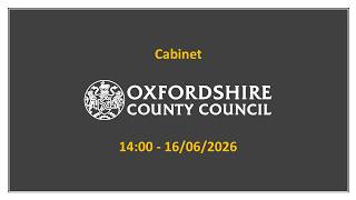 Cabinet - 16/06/2026 | Oxfordshire County Council | Oxfordshire County Council