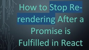 How to Stop Re-rendering After a Promise is Fulfilled in React