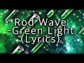 Rod Wave - Green Light (Lyrics)