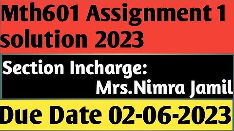 Mth601 Assignment 1 solution 2023|| Mrs.Nimra Jamil|| #mth601assignment1solution2023