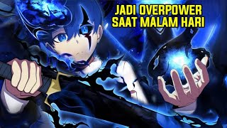 DIKIRA LEMAH TAK PUNYA KEKUATAN PADAHAL OVERPOWER DILUAR NALAR - alur cerita anime