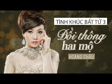 Video ĐỒI THÔNG HAI MỘ - HOÀNG CHÂU | TÌNH KHÚC BẤT TỬ 3 - youtube