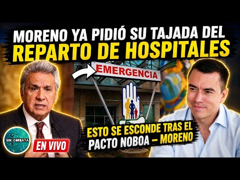ESTO HAY DETRÁS DEL ACUERDO MORENO - NOBOA ¡PIDIÓ SU TAJADA EN EL REPARTO DE HOSPITALES!