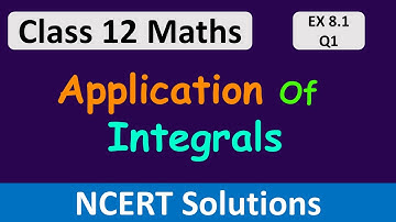 Class 12 Maths | Chapter 8 | Application of Integrals | Exercise 8.1- Q1 | NCERT Solutions