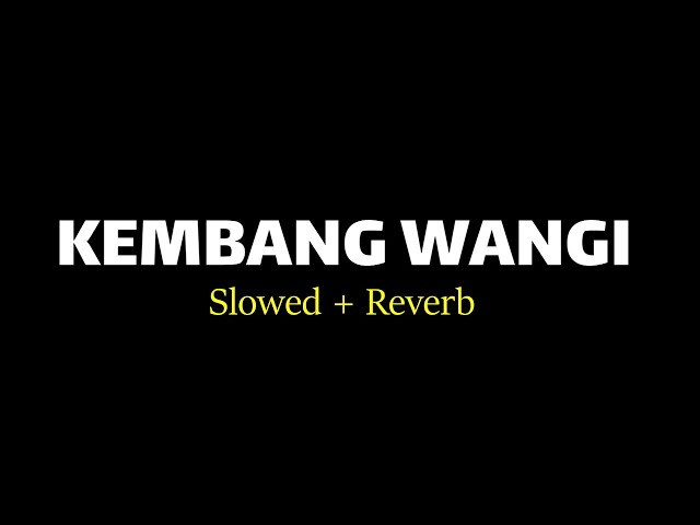 KEMBANG WANGI SLOWED || VIRAL TIKTOK - COVER  RESTIANADE class=