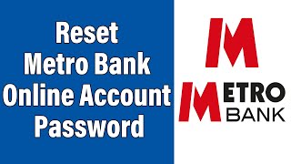 Recover Metro Bank Online Banking Password 2021 | Reset Metro Bank Online Account Password If Forgot