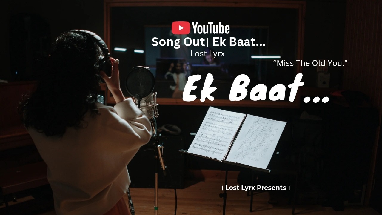 Ek Baat...| Official Music Video | Even Forever Can Slowly Fade | Ft. Lost Lyrx | LostLyrx Presents