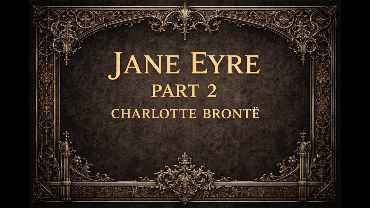 Jane Eyre – Part 2 (Chapters 15–26) | Gothic & Feminist Classic Audiobook