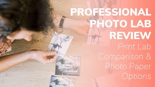 Professional Print Lab Review: Print Lab Comparison and Photo Paper Options