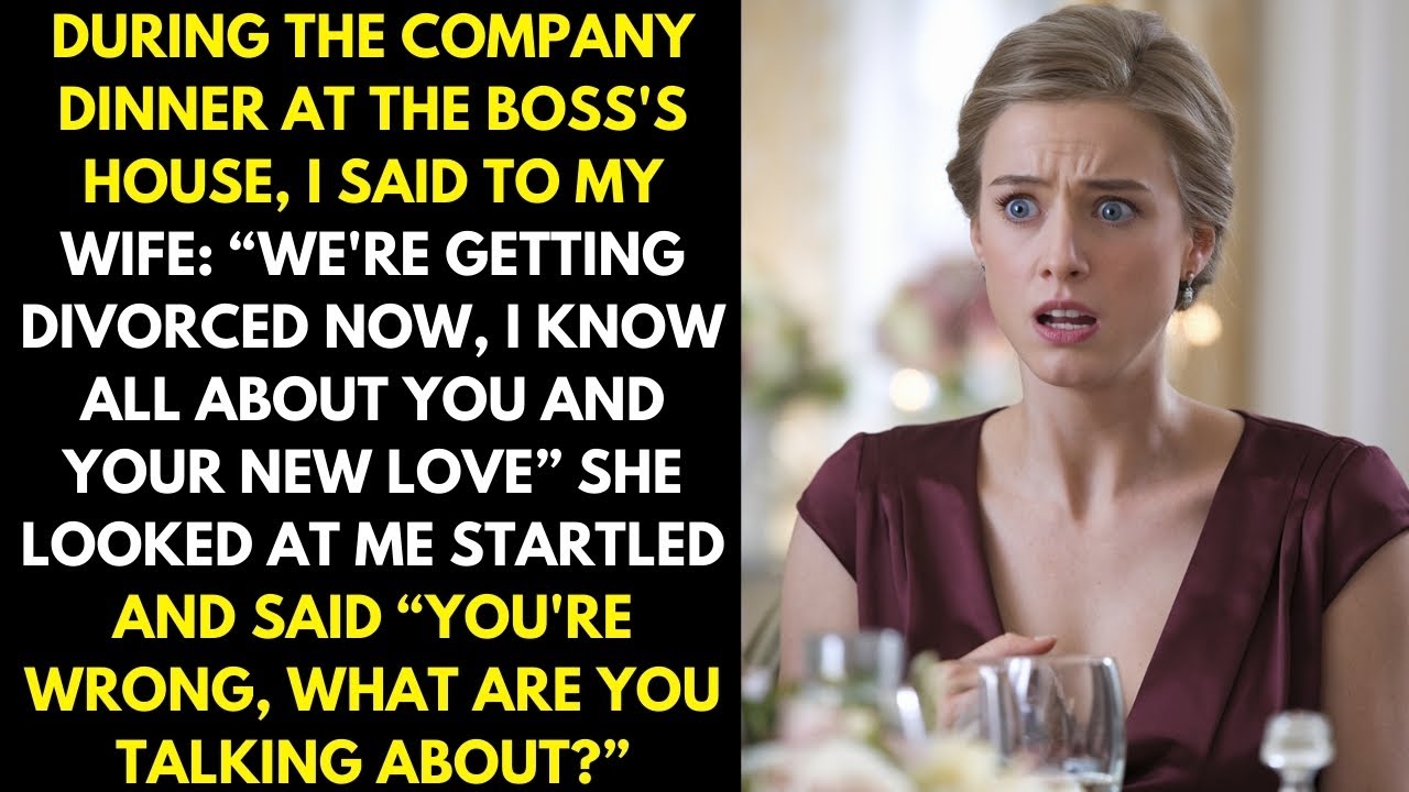 During the company dinner at the boss's house I said to my wife, “We're getting divorced now!”